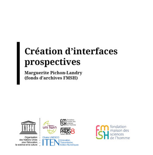 Interfaces prospectives sur le fonds d'archivesMarguerite Pichon-Landry(FMSH)